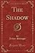 The Shadow (Classic Reprint)