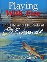 Playing With Fire: The Life and Fly Rods of E.W. Edwards