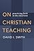 On Christian Teaching: Practicing Faith in the Classroom