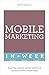 Mobile Marketing In A Week:...