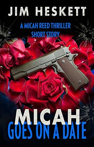 Micah Goes On a Date: A Micah Reed Thriller Short Story (Kindle Edition)