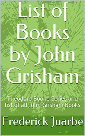 List of Books by John Grisham : Theodore Boone Series and list of all John Grisham Books (Kindle Edition)