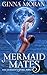 Mermaid Mates by Ginna Moran