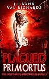 Plagued Primortus: A Teen Dystopian Adventure (The Primortus Chronicles Book 3)