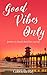 Good Vibes Only by Gabriella Ray