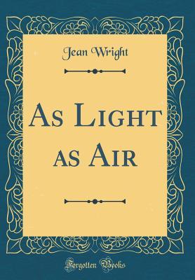 As Light as Air (Classic Reprint)