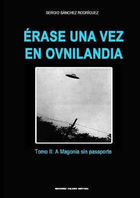 Érase una vez en Ovnilandia. Tomo 2: A Magonia sin pasaporte (Spanish Edition)