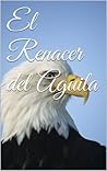 El Renacer del Aguila (Spanish Edition)