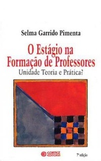 O Estágio na Formação de Professores: Unidade Teoria e Prática?