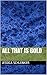 All That is Gold