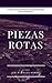 Piezas Rotas by Lebi P. Nieves Morán