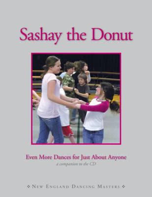 Sashay the Donut: Even More Dances for Just About Anyone (Unknown Binding)