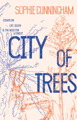 City of Trees: Essays on Life, Death and the Need for a Forest