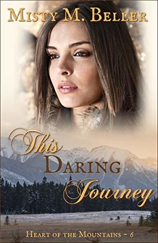 This Daring Journey (Heart of the Mountains, #6)