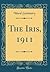 The Iris, 1911 (Classic Reprint)