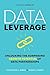Data Leverage: Unlocking the Surprising Growth Potential of Data Partnerships