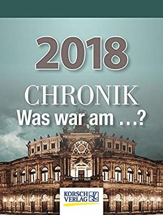 Chronik (Was war am …? Kalender 2018)