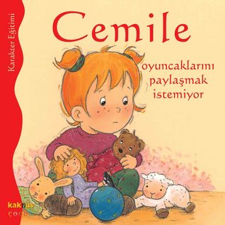 Cemile Oyuncaklarını Paylaşmak İstemiyor (Paperback)