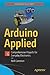 Arduino Applied: Comprehensive Projects for Everyday Electronics