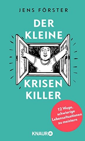 Der kleine Krisenkiller: 12 Wege, schwierige Lebenssituationen zu meistern (German Edition)