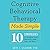 Cognitive Behavioral Therapy Made Simple: 10 Strategies for Managing Anxiety, Depression, Anger, Panic, and Worry