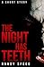 The Night Has Teeth