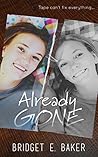 Already Gone by Bridget E. Baker Already Gone by Bridget E. Baker