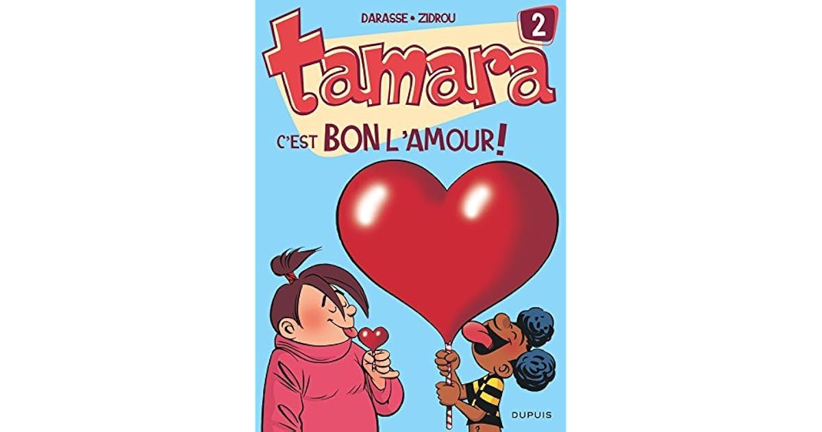 Tamara 1 Film Complet Tamara, tome 2 : C'est bon l'amour ! by Darasse Zidrou