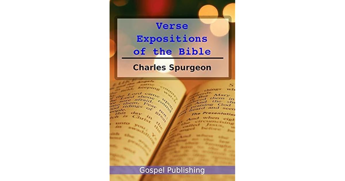 Spurgeon's Verse Expositions of the Bible by Charles Haddon Spurgeon
