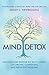 Mind Detox: Discover and Resolve the Root Causes of Chronic Conditions and Persistent Problems