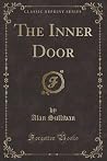 The Inner Door (Classic Reprint) The Inner Door (Classic Reprint)