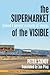 The Supermarket of the Visible by Peter Szendy