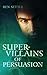 Super Villains of Persuasion
