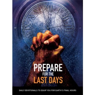 Prepare for the Last Days: Daily Devotionals to Equip You for Earth's Final Hours