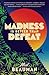 Madness Is Better Than Defeat by Ned Beauman