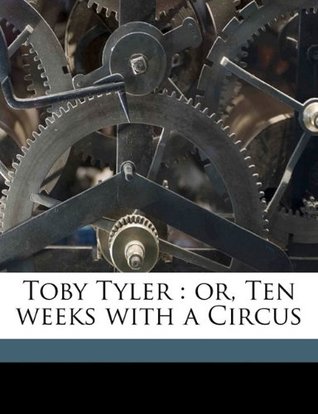 Toby Tyler: or, Ten weeks with a Circus