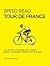 Speed Read Tour de France: The History, Strategies and Intrigue Behind the World's Greatest Bicycle Race (Volume 7)