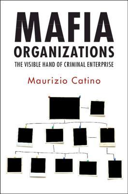Mafia Organizations: The Visible Hand of Criminal Enterprise (Hardcover)