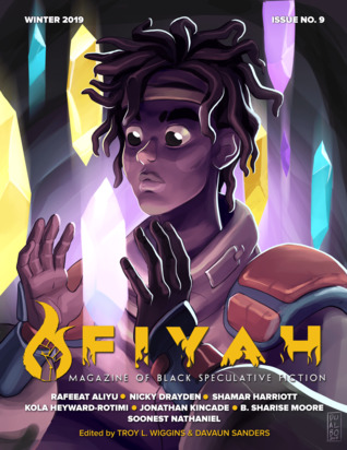 FIYAH Magazine of Black Speculative Fiction, Issue #9, Winter 2019