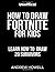 How To Draw Fortnite For Ki...