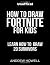 How To Draw Fortnite For Kids by Andrew Howell