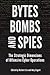 Bytes, Bombs, and Spies: The Strategic Dimensions of Offensive Cyber Operations