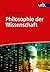 Philosophie der Wissenschaf...