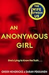 An Anonymous Girl by Greer Hendricks An Anonymous Girl by Greer Hendricks