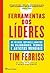 As Ferramentas dos Líderes (Portuguese Edition)