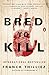 Bred to Kill