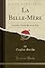 La Belle-Mère: Comédie-Vaudeville En Un Acte (Classic Reprint) (French Edition)