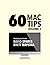 60 Mac Tips, Volume 1: A Ma...