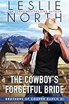 The Cowboy’s Forgetful Bride by Leslie North