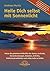 Heile dich selbst mit Sonnenlicht: Nutze die geheimen Heilkräfte der Sonne, um Krebs, Herzerkrankungen, Diabetis, Arthritis, Infektionskrankheiten und vieles mehr zu heilen (German Edition)